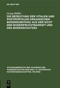 Produktbild: Die Bedeutung der vitalen und postmortalen organischen Bodensubstanz aus der Sicht der Bodenfruchtbarkeit und des Bodenschutzes
