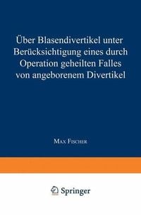 Produktbild: &Uuml;ber Blasendivertikel unter Ber&uuml;cksichtigung eines durch Operation geheilten Falles von angeborenem Divertikel