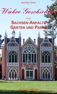 Produktbild: Wahre Geschichten Sachsen-Anhalts G&auml;rten