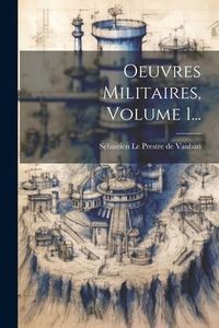 Produktbild: Oeuvres Militaires, Volume 1...