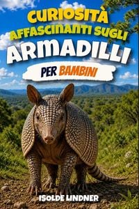 Produktbild: Curiosit&agrave; affascinanti sugli armadilli per bambini intelligenti
