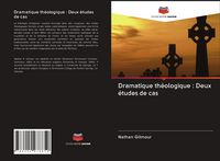 Produktbild: Dramatique th&eacute;ologique : Deux &eacute;tudes de cas