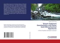 Produktbild: Stream Sediment Geochemistry and Placer Gold Microchemical Signatures