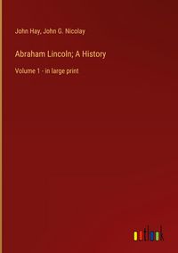 Produktbild: Abraham Lincoln; A History
