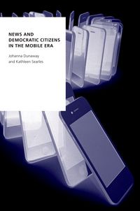 Produktbild: News and Democratic Citizens in the Mobile Era