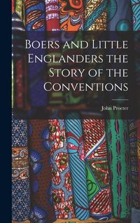 Produktbild: Boers and Little Englanders the Story of the Conventions