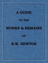 Produktbild: A Guide to the works and remains of Benjamin Wills Newton
