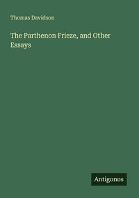 Produktbild: The Parthenon Frieze, and Other Essays