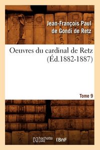 Produktbild: Oeuvres du cardinal de Retz. Tome sixi&egrave;me-tome neuvi&egrave;me. Tome 9 (&Eacute;d.1882-1887)