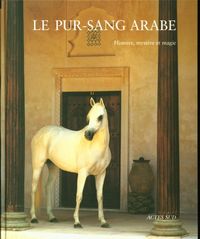 Produktbild: Le pur-sang arabe : histoire, myst&egrave;re et magie