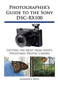 Produktbild: Photographer's Guide to the Sony DSC-RX100