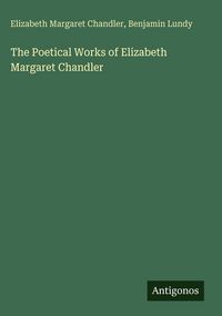 Produktbild: The Poetical Works of Elizabeth Margaret Chandler