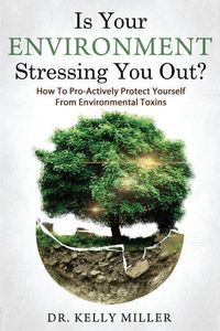 Produktbild: Is Your Environment Stressing You Out?: How to Pro-Actively Protect Yourself From Environmental Toxins