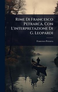 Produktbild: Rime Di Francesco Petrarca, Con L'interpretazione Di G. Leopardi