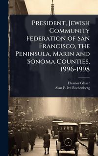 Produktbild: President, Jewish Community Federation of San Francisco, the Peninsula, Marin and Sonoma Counties, 1996-1998