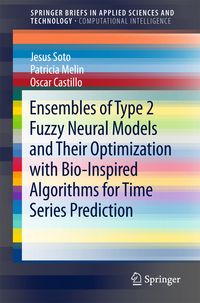 Produktbild: Ensembles of Type 2 Fuzzy Neural Models and Their Optimization with Bio-Inspired Algorithms for Time Series Prediction