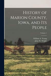Produktbild: History of Marion County, Iowa, and its People; Volume 1
