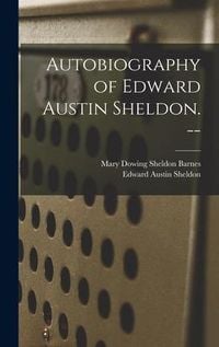 Produktbild: Autobiography of Edward Austin Sheldon. --
