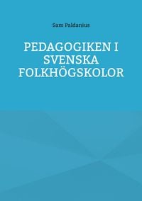 Produktbild: Pedagogiken i svenska folkh&ouml;gskolor