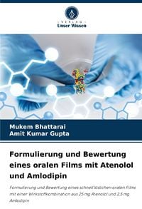 Produktbild: Formulierung und Bewertung eines oralen Films mit Atenolol und Amlodipin