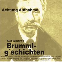 Bild vom Artikel Brummlg'schichten Achtung Aufnahme vom Autor Wilhelm Kurt