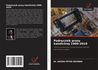 Produktbild: Podr&iquest;cznik prasy katolickiej 1900-2019