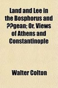 Produktbild: Land and Lee in the Bosphorus and Gean; Or, Views of Athens and Constantinople