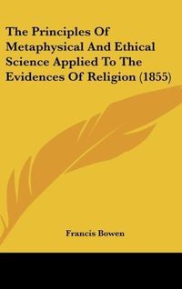 Produktbild: Bowen, F: Principles Of Metaphysical And Ethical Science App