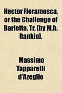 Produktbild: Hector Fieramosca, or the Challenge of Barletta, Tr. [By M.H. Rankin].