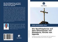 Produktbild: Die Nachfolgekrise auf dem Di&ouml;zesansitz von Muhabura, Kirche von Uganda