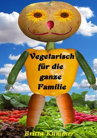 Bild vom Artikel Vegetarisch für die ganze Familie vom Autor Britta Kummer
