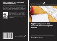 Produktbild: Apple Computers Inc - Historia de una empresa ic&oacute;nica