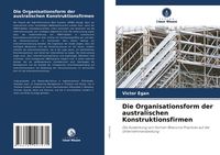 Produktbild: Die Organisationsform der australischen Konstruktionsfirmen