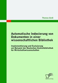 Produktbild: Automatische Indexierung von Dokumenten in einer wissenschaftlichen Bibliothek