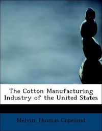 Produktbild: Copeland, M: Cotton Manufacturing Industry of the United Sta