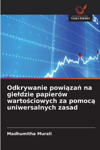 Produktbild: Odkrywanie powi&iquest;za&iquest; na gie&iquest;dzie papier&oacute;w warto&iquest;ciowych za pomoc&iquest; uniwersalnych zasad