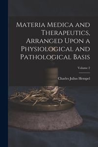 Produktbild: Materia Medica and Therapeutics, Arranged Upon a Physiological and Pathological Basis; Volume 2