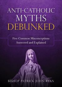 Produktbild: Anti-Catholic Myths Debunked