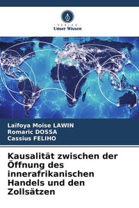 Produktbild: Kausalit&auml;t zwischen der &Ouml;ffnung des innerafrikanischen Handels und den Zolls&auml;tzen