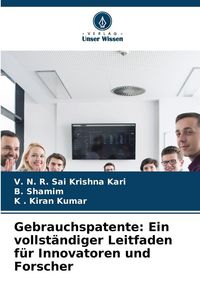 Produktbild: Gebrauchspatente: Ein vollst&auml;ndiger Leitfaden f&uuml;r Innovatoren und Forscher