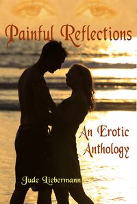 Produktbild: Painful Reflections: An Erotic Anthology (Jude's Jiction, #5)