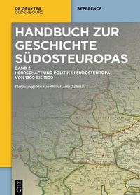 Bild vom Artikel Herrschaft und Politik in Südosteuropa von 1300 bis 1800 vom Autor Oliver Jens Schmitt