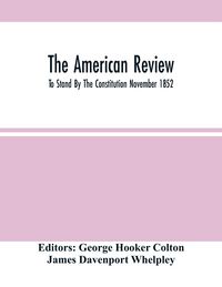 Produktbild: The American Review; To Stand By The Constitution November 1852
