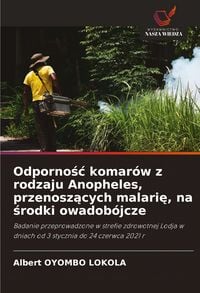 Produktbild: Odporno¿¿ komarów z rodzaju Anopheles, przenosz¿cych malari¿, na ¿rodki owadobójcze