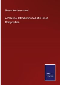 Produktbild: A Practical Introduction to Latin Prose Composition