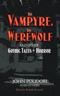 Bild vom Artikel Vampyre, the Werewolf and Other Gothic Tales of Horror vom Autor John Polidori