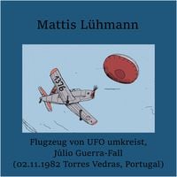 Produktbild: Flugzeug von UFO umkreist, J&uacute;lio Guerra-Fall (02.11.1982 Torres Vedras, Portugal)