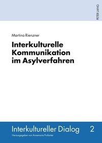 Interkulturelle Kommunikation im Asylverfahren Martina Rienzner