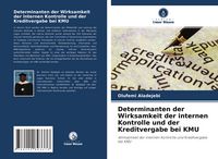 Produktbild: Determinanten der Wirksamkeit der internen Kontrolle und der Kreditvergabe bei KMU