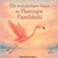 Produktbild: Die wunderbare Reise des Flamingos Flamfidschi